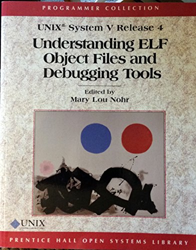 Book Cover Unix System V: Understanding Elf Object Files and Debugging Tools (Programmer Collection)