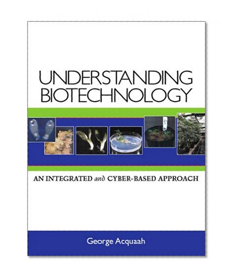 Book Cover Understanding Biotechnology: An Integrated and Cyber-Based Approach