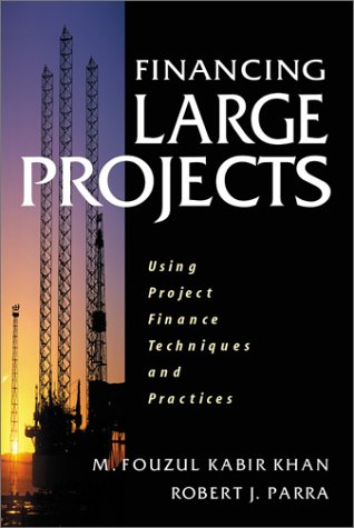 Book Cover Financing Large Projects: Using Project Finance Techniques and Practices