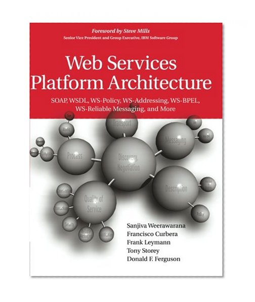 Book Cover Web Services Platform Architecture: SOAP, WSDL, WS-Policy, WS-Addressing, WS-BPEL, WS-Reliable Messaging, and More