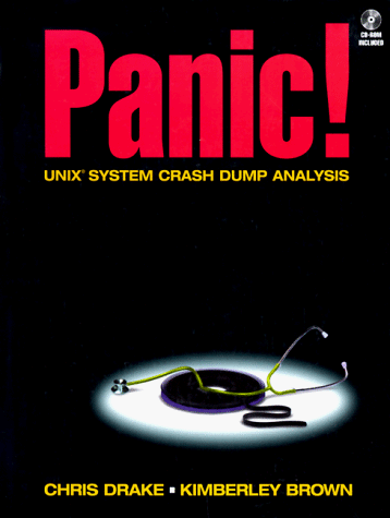 Book Cover PANIC! UNIX System Crash Dump Analysis Handbook (Bk/CD-ROM)