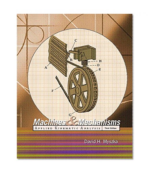 Book Cover Machines and Mechanisms: Applied Kinematic Analysis (3rd Edition)