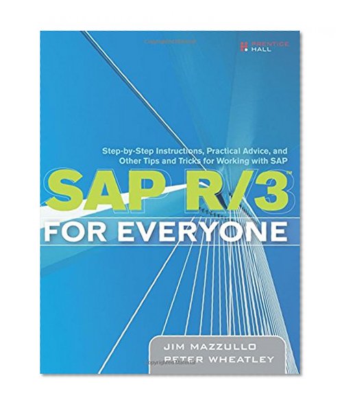 Book Cover SAP R/3 for Everyone: Step-by-Step Instructions, Practical Advice, and Other Tips and Tricks for Working with SAP