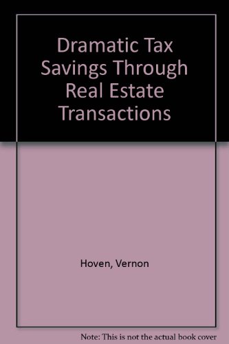 Book Cover Dramatic Tax Savings Through Real Estate Transactions