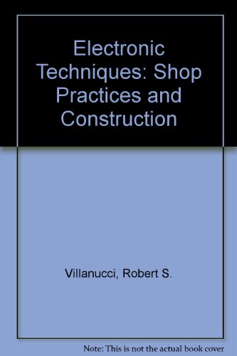Book Cover Electronic Techniques: Shop Practices and Construction