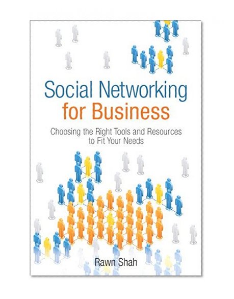 Book Cover Social Networking for Business: Choosing the Right Tools and Resources to Fit Your Needs (paperback)