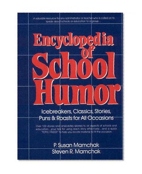 Book Cover Encyclopedia of School Humor: Icebreakers, Classics, Stories, Puns & Roasts for All Occasions