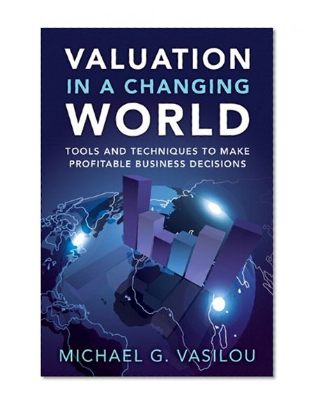 Book Cover Valuation in a Changing World: Tools and Techniques to Make Profitable Business Decisions