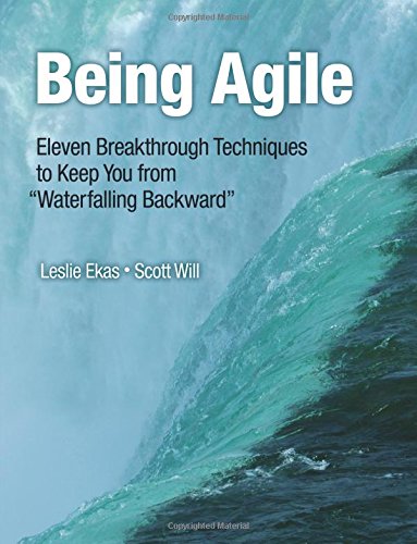 Book Cover Being Agile: Eleven Breakthrough Techniques to Keep You from 