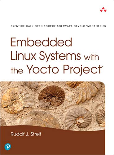 Book Cover Embedded Linux Systems with the Yocto Project (Pearson Open Source Software Development Series)
