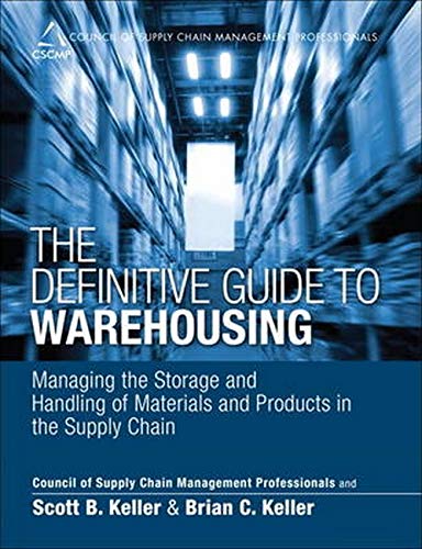 Book Cover Definitive Guide to Warehousing, The: Managing the Storage and Handling of Materials and Products in the Supply Chain (Council of Supply Chain Management Professionals)