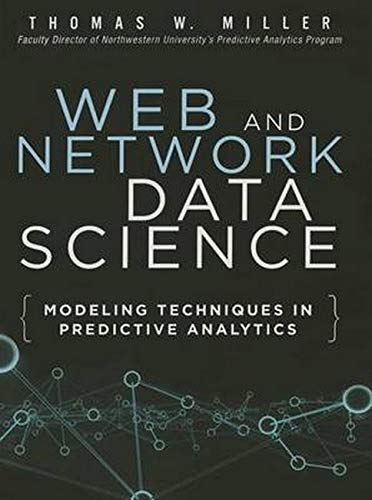 Book Cover Web and Network Data Science: Modeling Techniques in Predictive Analytics (FT Press Analytics)