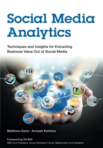 Book Cover Social Media Analytics: Techniques and Insights for Extracting Business Value Out of Social Media (IBM Press)