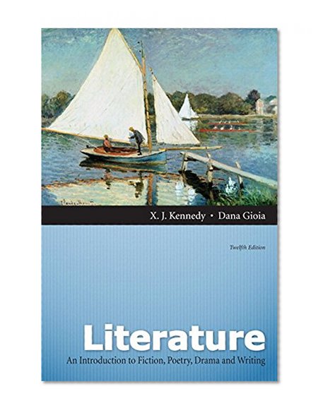 Book Cover Literature Introduction to Fiction, Poetry, Drama and Writing Plus MyLiteratureLab -- Access Card Package (12th Edition)