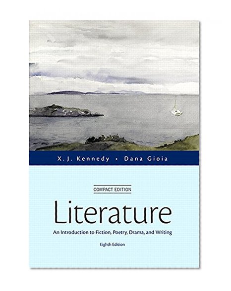 Book Cover Literature: An Introduction to Fiction, Poetry, Drama, and Writing, Compact Edition Plus MyLiteratureLab with The Literature Collection eText-- Access ... (Kennedy & Gioia, The Literature Series)