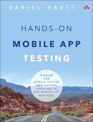 Book Cover Hands-On Mobile App Testing: A Guide for Mobile Testers and Anyone Involved in the Mobile App Business