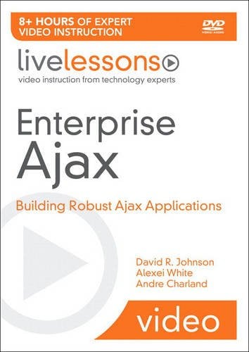 Book Cover Enterprise Ajax LiveLessons (Video Training): Building Robust Ajax Applications