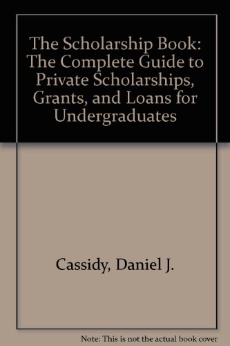 Book Cover The Scholarship Book: The Complete Guide to Private Scholarships Grants and Loans for Undergraduates