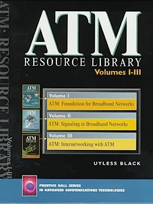 Book Cover ATM Resource Library (Prentice Hall series in advanced communication technologies) Vol 1: ATM Foundation for Broadband Networks/Vol2: ATM Signaling in Broadband Networks/Vol3: Internetworking with ATM