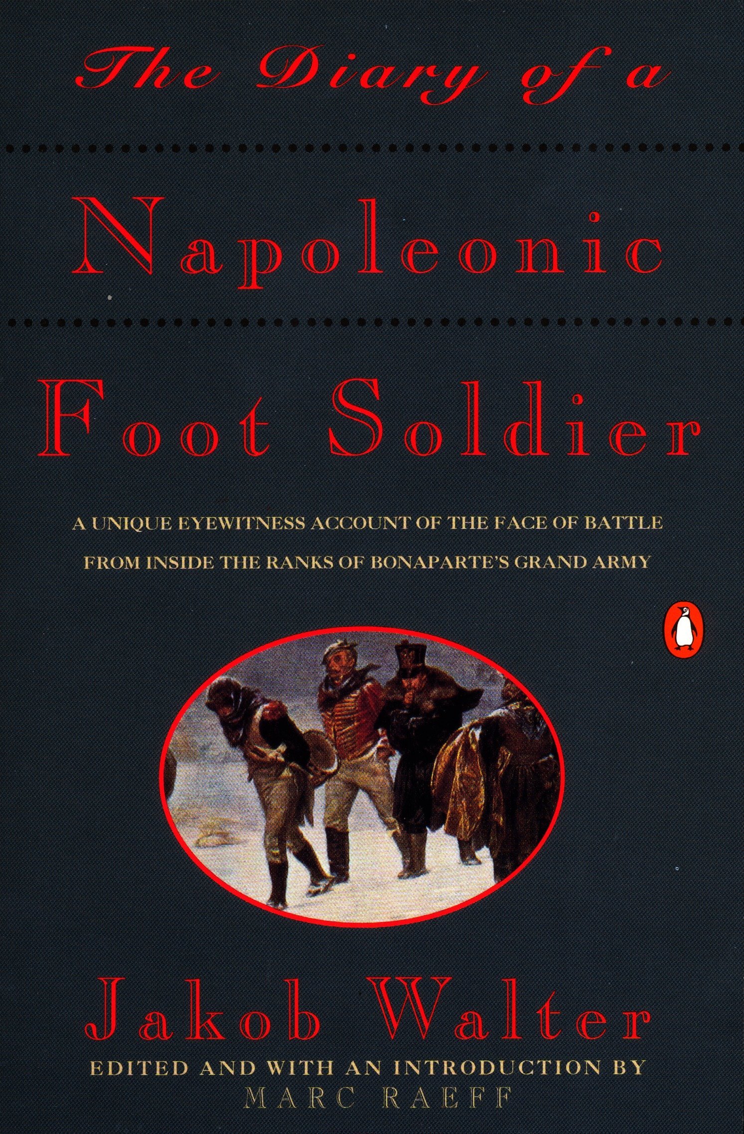 Book Cover The Diary of a Napoleonic Foot Soldier: A Unique Eyewitness Account of the Face of Battle from Inside the Ranks of Bonaparte's Grand Army