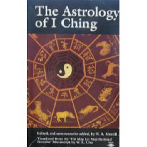Book Cover The Astrology of I Ching: Translated from the `Ho Map Lo Map Rational No.' Manuscript (Arkana)