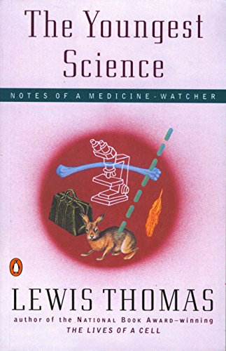 Book Cover The Youngest Science: Notes of a Medicine-Watcher (Alfred P. Sloan Foundation Series)