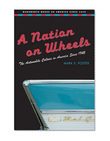 Book Cover A Nation on Wheels: The Automobile Culture in America Since 1945 (Wadsworth Books on America Since 1945)