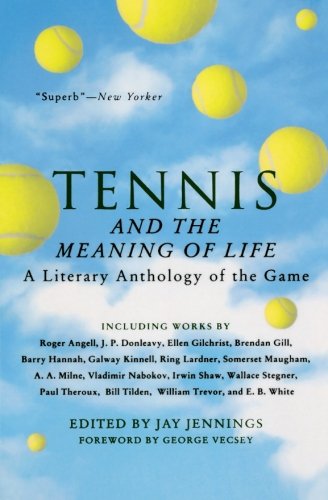 Book Cover Tennis and the Meaning of Life: A Literary Anthology of the Game