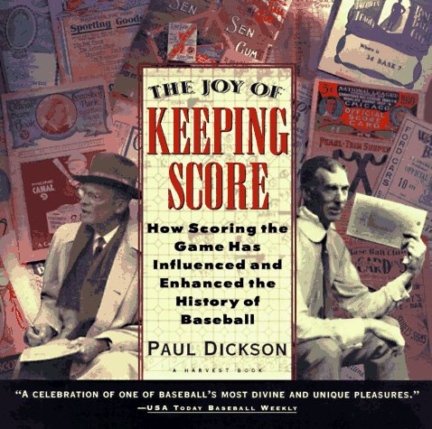 Book Cover The Joy of Keeping Score: How Scoring the Game Has Influenced and Enhanced the History of Baseball