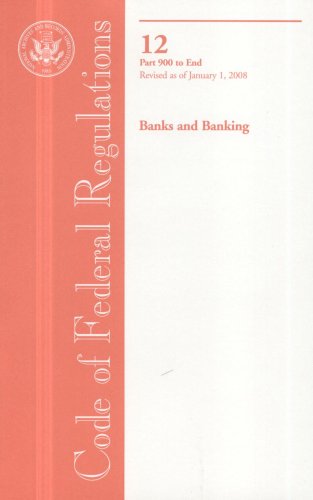 Book Cover Code of Federal Regulations, Title 12, Banks and Banking, Pt. 900-End, Revised as of January 1, 2008
