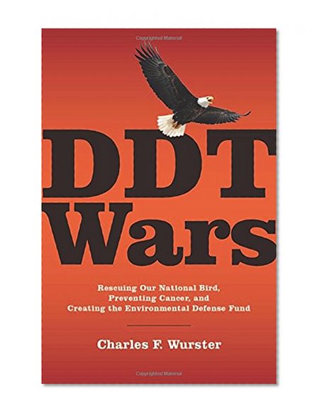 Book Cover DDT Wars: Rescuing Our National Bird, Preventing Cancer, and Creating the Environmental Defense Fund