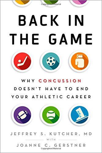 Book Cover Back in the Game: Why Concussion Doesn't Have to End Your Athletic Career