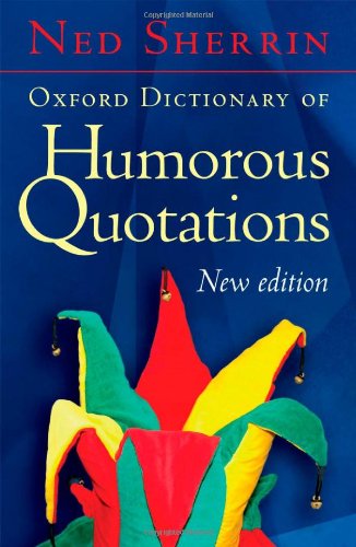 Book Cover Oxford Dictionary of Humorous Quotations (Oxford Paperback Reference)