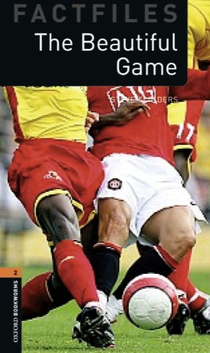 Book Cover Oxford Bookworms Factfiles: The Beautiful Game: Level 2: 700-Word Vocabulary