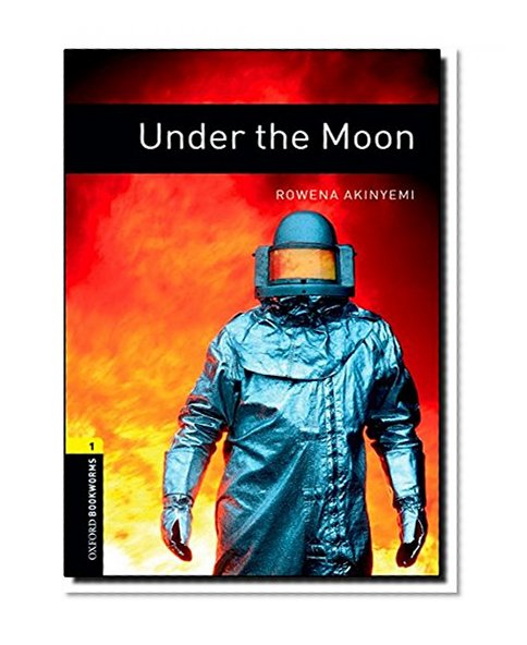 Book Cover Oxford Bookworms Library: Under the Moon: Level 1: 400-Word Vocabulary (Oxford Bookworms Library. Fantasy & Horror. Stage 1)
