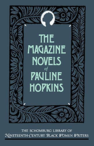 Book Cover The Magazine Novels of Pauline Hopkins: (Including Hagar's Daughter, Winona, and Of One Blood) (The Schomburg Library of Nineteenth-Century Black Women Writers)