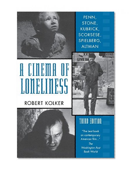Book Cover A Cinema of Loneliness: Penn, Stone, Kubrick, Scorsese, Spielberg, Altman