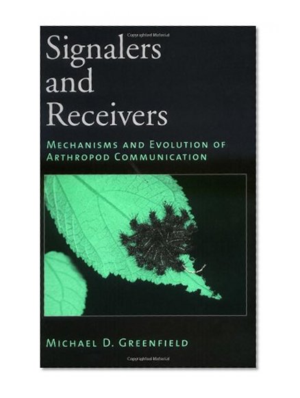 Book Cover Signalers and Receivers: Mechanisms and Evolution of Arthropod Communication