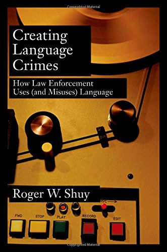 Book Cover Creating Language Crimes: How Law Enforcement Uses (and Misuses) Language