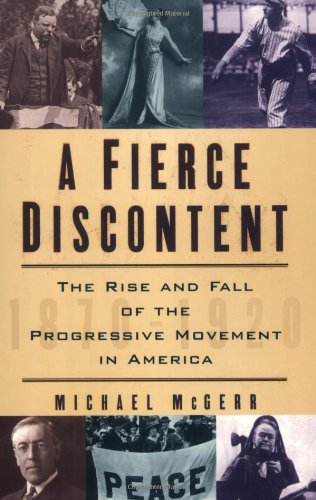 Book Cover A Fierce Discontent: The Rise and Fall of the Progressive Movement in America, 1870-1920