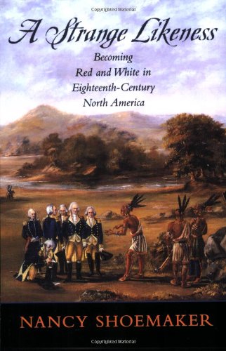 Book Cover A Strange Likeness: Becoming Red and White in Eighteenth-Century North America