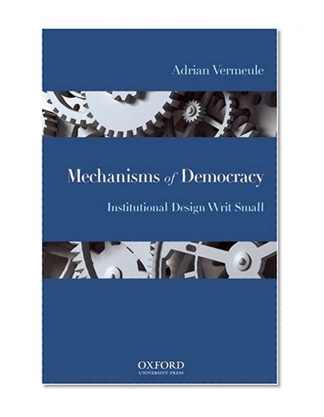 Book Cover Mechanisms of Democracy: Institutional Design Writ Small