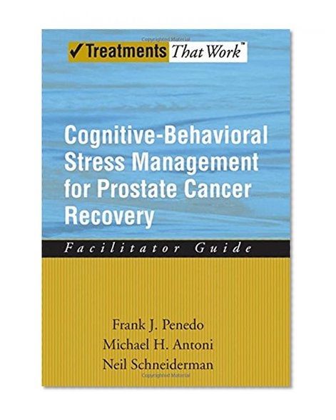 Book Cover Cognitive-Behavioral Stress Management for Prostate Cancer Recovery Facilitator Guide (Treatments That Work)