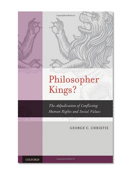 Book Cover Philosopher Kings?: The Adjudication of Conflicting Human Rights and Social Values