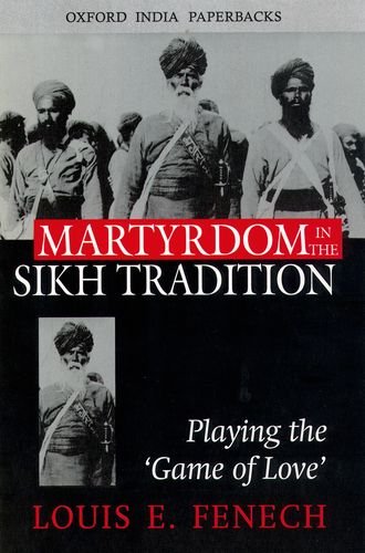 Book Cover Martyrdom in the Sikh Tradition: Playing the 'Game of Love' (Oxford India Paperbacks)