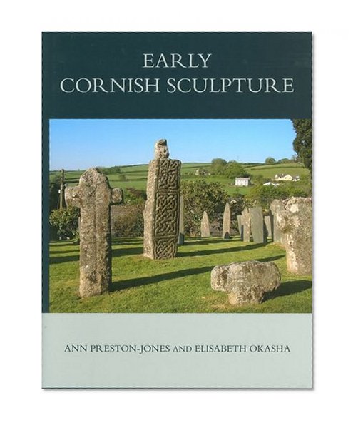 Book Cover Corpus of Anglo-Saxon Stone Sculpture, XI, Early Cornish Sculpture