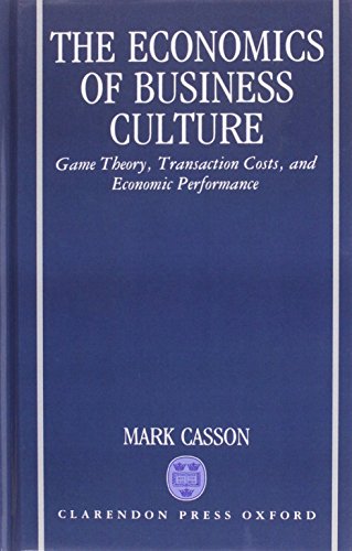 Book Cover The Economics of Business Culture: Game Theory, Transaction Costs, and Economic Performance