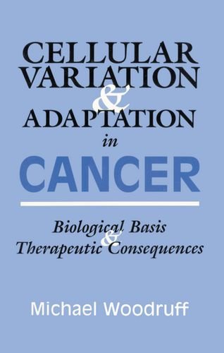 Book Cover Cellular Variation and Adaptation in Cancer: Biological Basis and Therapeutic Consequences