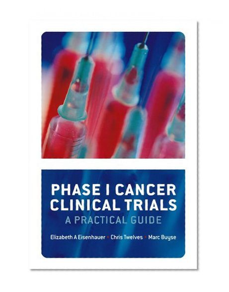 Book Cover Phase I Cancer Clinical Trials: A Practical Guide
