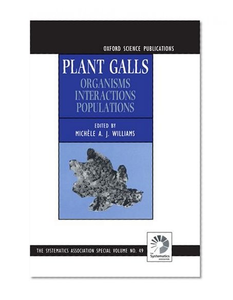 Book Cover Plant Galls: Organisms, Interactions, Populations (Systematics Association Special Volumes)
